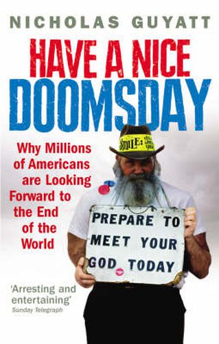 Cover image for Have a Nice Doomsday: Why Millions of Americans are Looking Forward to the End of the World