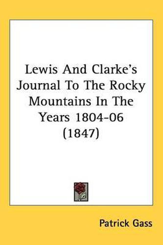 Cover image for Lewis And Clarke's Journal To The Rocky Mountains In The Years 1804-06 (1847)