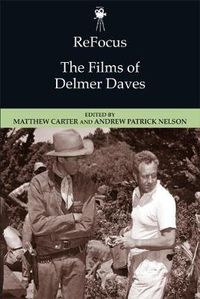Cover image for Refocus: the Films of Delmer Daves