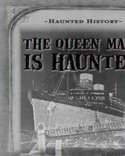 The Queen Mary Is Haunted!