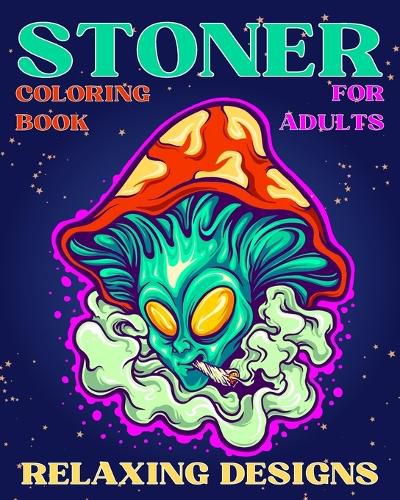 Cover image for Stoner Coloring Book for Adults Relaxing Designs