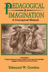Cover image for Pedagogical Imagination: Using the Master's Tools to Inform Conceptual Leadership, Engaged Scholarship and Social Action