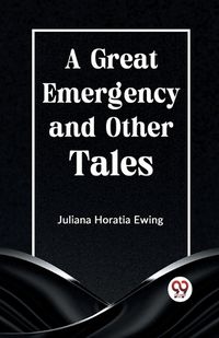 Cover image for A Great Emergency and Other Tales