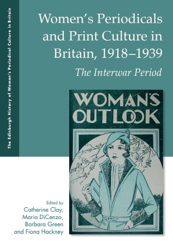 Cover image for Women's Periodicals and Print Culture in Britain, 1918-1939