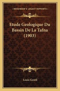 Cover image for Etude Geologique Du Bassin de La Tafna (1903)