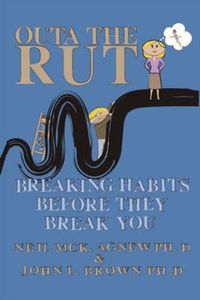 Cover image for Outa the Rut: Breaking Habits Before They Break You