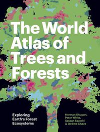 Cover image for The World Atlas of Trees and Forests: Exploring Earth's Forest Ecosystems