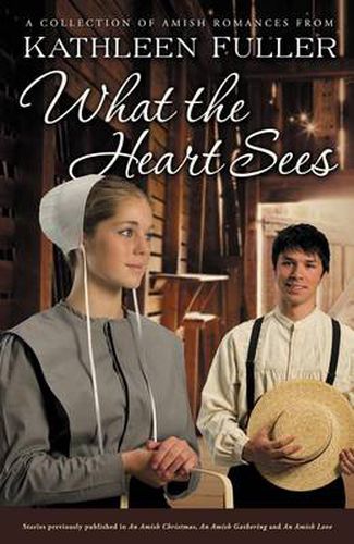 Cover image for What the Heart Sees: A Collection of Amish Romances