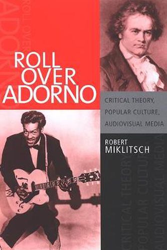 Cover image for Roll Over Adorno: Critical Theory, Popular Culture, Audiovisual Media