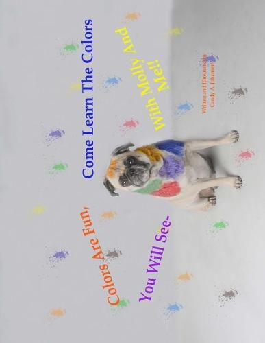 Cover image for Colors Are Fun, You Will See. Come Learn The Colors With Molly And Me!!: The Molly Learning Series