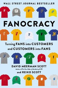 Cover image for Fanocracy: Turning Fans into Customers and Customers into Fans