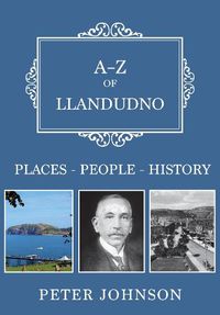 Cover image for A-Z of Llandudno: Places-People-History