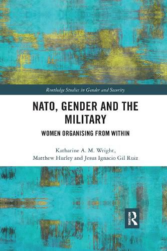 Cover image for NATO, Gender and the Military: Women Organising from Within