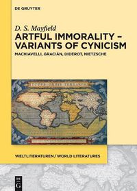 Cover image for Artful Immorality - Variants of Cynicism: Machiavelli, Gracian, Diderot, Nietzsche