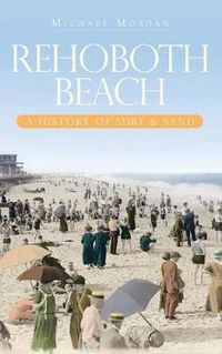 Cover image for Rehoboth Beach: A History of Surf & Sand