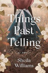 Cover image for Things Past Telling: A Novel