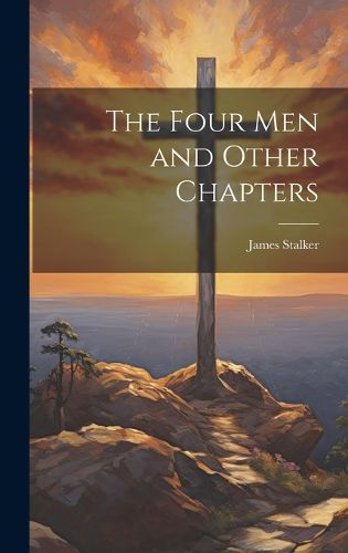 Cover image for The Four Men and Other Chapters