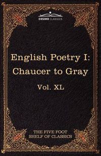 Cover image for English Poetry I: Chaucer to Gray: The Five Foot Shelf of Classics, Vol. XL (in 51 Volumes)