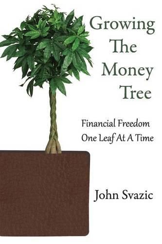 Cover image for Growing The Money Tree: Financial Freedom One Leaf At A Time