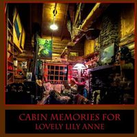 Cover image for Cabin Memories for Lovely Lily Anne