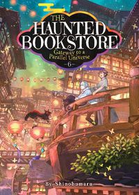 Cover image for The Haunted Bookstore - Gateway to a Parallel Universe (Light Novel) Vol. 6