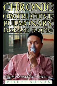 Cover image for Chronic Obstructive Pulmonary Disease (COPD) - From Causes to Control