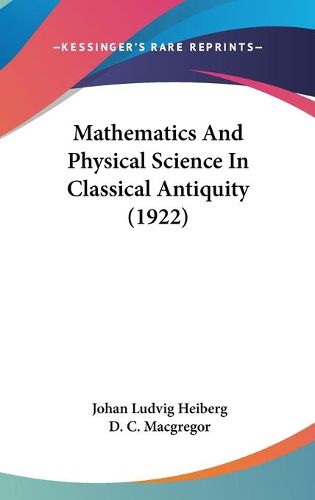 Cover image for Mathematics and Physical Science in Classical Antiquity (1922)