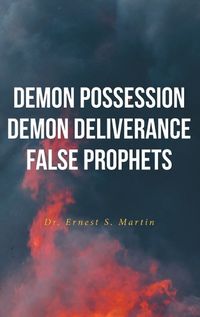 Cover image for Demon Possession Demon Deliverance False Prophets