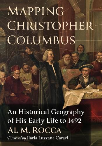 Mapping Christopher Columbus: An Historical Geography of His Early Life to 1492