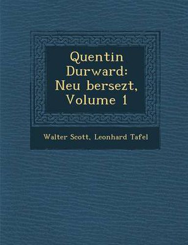 Cover image for Quentin Durward: Neu Bersezt, Volume 1