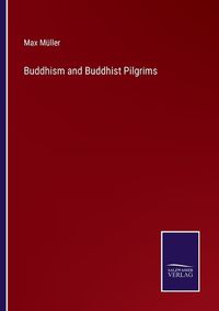 Cover image for Buddhism and Buddhist Pilgrims