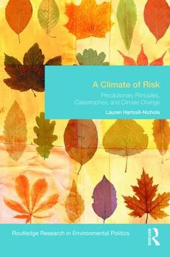 Cover image for A Climate of Risk: Precautionary Principles, Catastrophes, and Climate Change