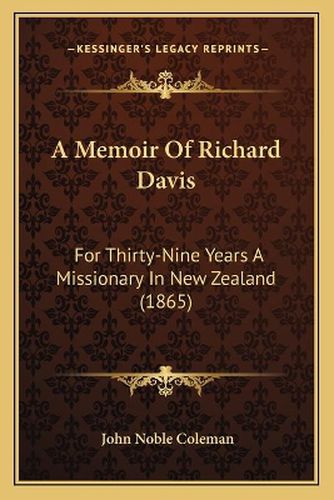 A Memoir of Richard Davis: For Thirty-Nine Years a Missionary in New Zealand (1865)