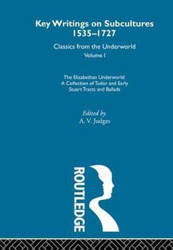 Cover image for The Elizabethan Underworld  - a collection of Tudor and Early Stuart Tracts and Ballads: Previously published 1930 and 1965