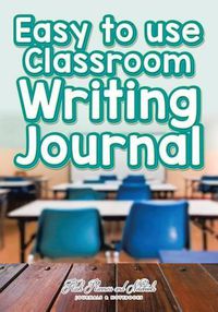 Cover image for Easy to Use Classroom Writing Journal