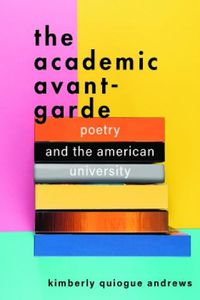 Cover image for The Academic Avant-Garde: Poetry and the American University