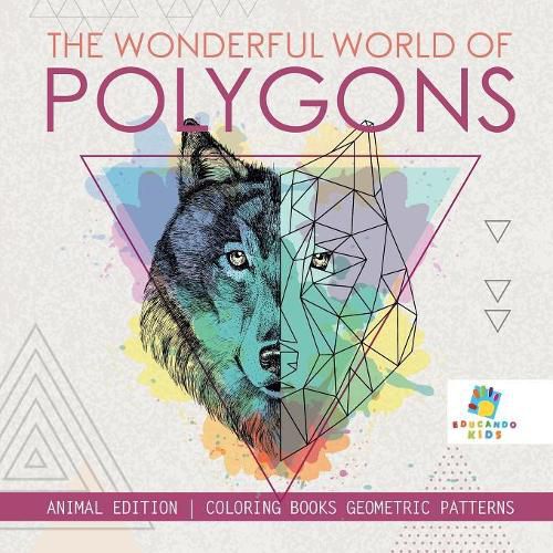 Cover image for The Wonderful World of Polygons Animal Edition Coloring Books Geometric Patterns