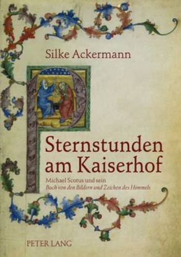 Sternstunden am Kaiserhof: Michael Scotus und sein  Buch von den Bildern und Zeichen des Himmels