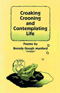 Cover image for Croaking, Crooning and Contemplating Life