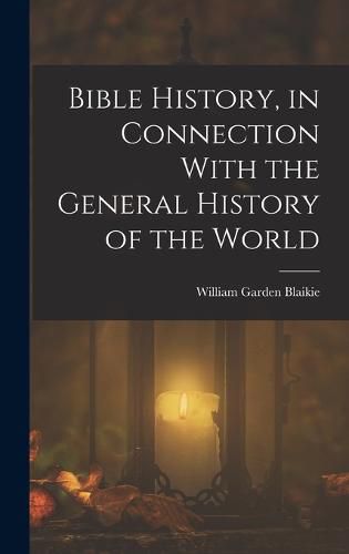 Cover image for Bible History, in Connection With the General History of the World