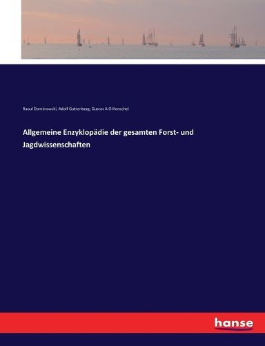 Cover image for Allgemeine Enzyklopadie der gesamten Forst- und Jagdwissenschaften