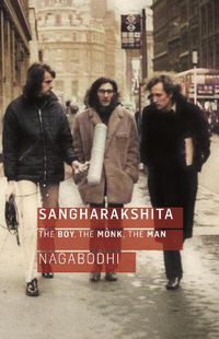 Cover image for Sangharakshita: The Boy, the Monk, the Man