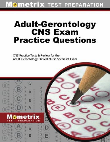 Cover image for Adult-Gerontology CNS Exam Practice Questions: CNS Practice Tests & Review for the Adult-Gerontology Clinical Nurse Specialist Exam