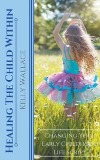 Cover image for Healing The Child Within