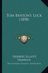 Cover image for Tom Benton's Luck (1898)