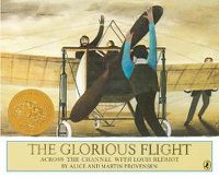 Cover image for The Glorious Flight: Across the Channel with Louis Bleriot July 25, 1909