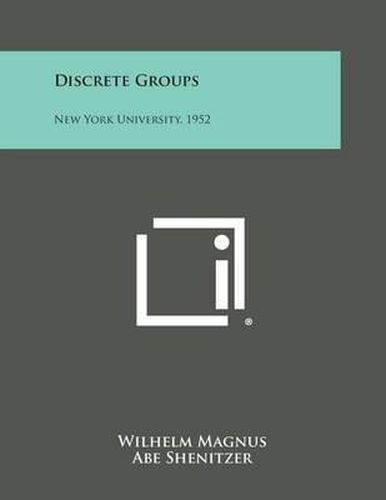 Discrete Groups: New York University, 1952