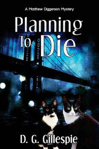 Cover image for Planning to Die: A Matthew Diggerson Mystery