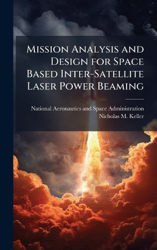 Cover image for Mission Analysis and Design for Space Based Inter-Satellite Laser Power Beaming