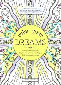 Cover image for Color Your Dreams: 100 Inspiring Words, Captivating Coloring Pages, and Uplifting Activities